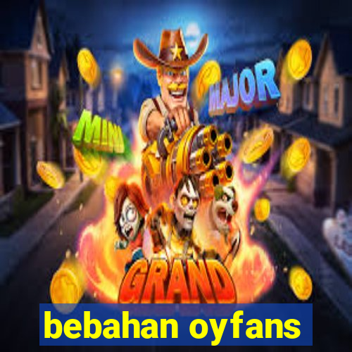 bebahan oyfans